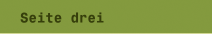 Seite drei